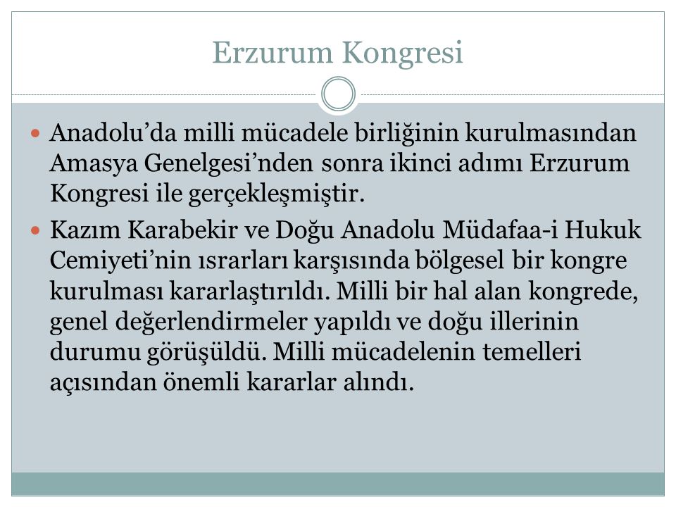 Erzurum Kongresi Anadolu’da milli mücadele birliğinin kurulmasından Amasya Genelgesi’nden sonra ikinci adımı Erzurum Kongresi ile gerçekleşmiştir.