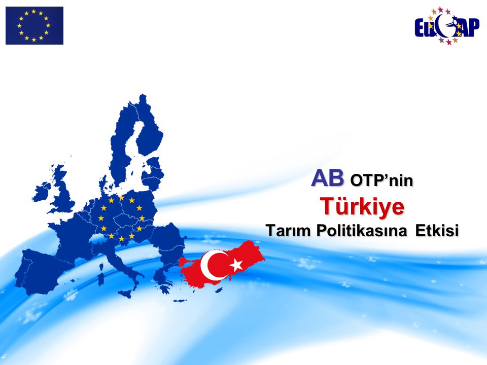 AB OTP’nin Türkiye Tarım Politikasına Etkisi