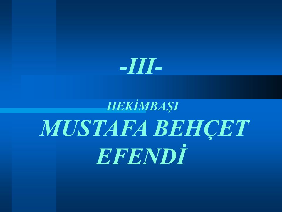 -III- MUSTAFA BEHÇET EFENDİ
