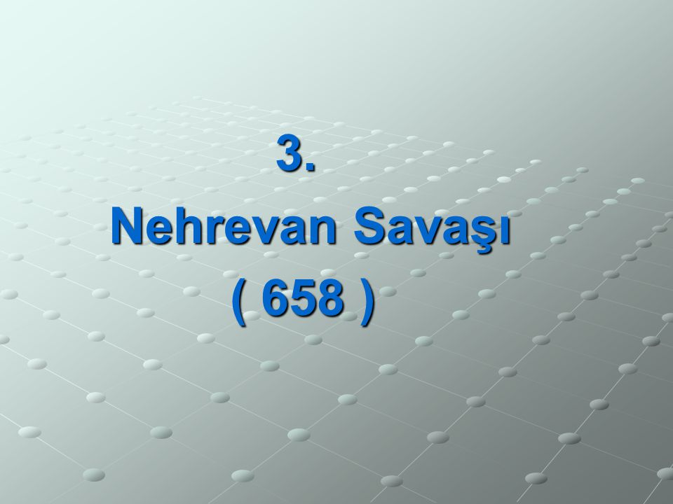 3. Nehrevan Savaşı ( 658 )