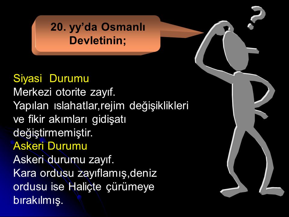 20. yy’da Osmanlı Devletinin;