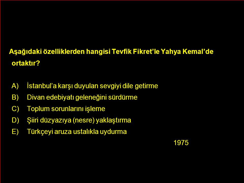 Aşağıdaki özelliklerden hangisi Tevfik Fikret’le Yahya Kemal’de ortaktır