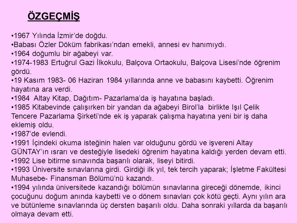 ÖZGEÇMİŞ 1967 Yılında İzmir’de doğdu.