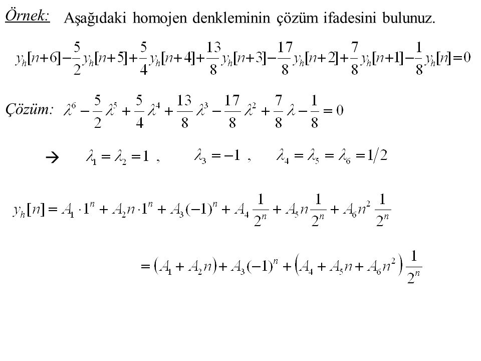 Örnek: Aşağıdaki homojen denkleminin çözüm ifadesini bulunuz. Çözüm: 