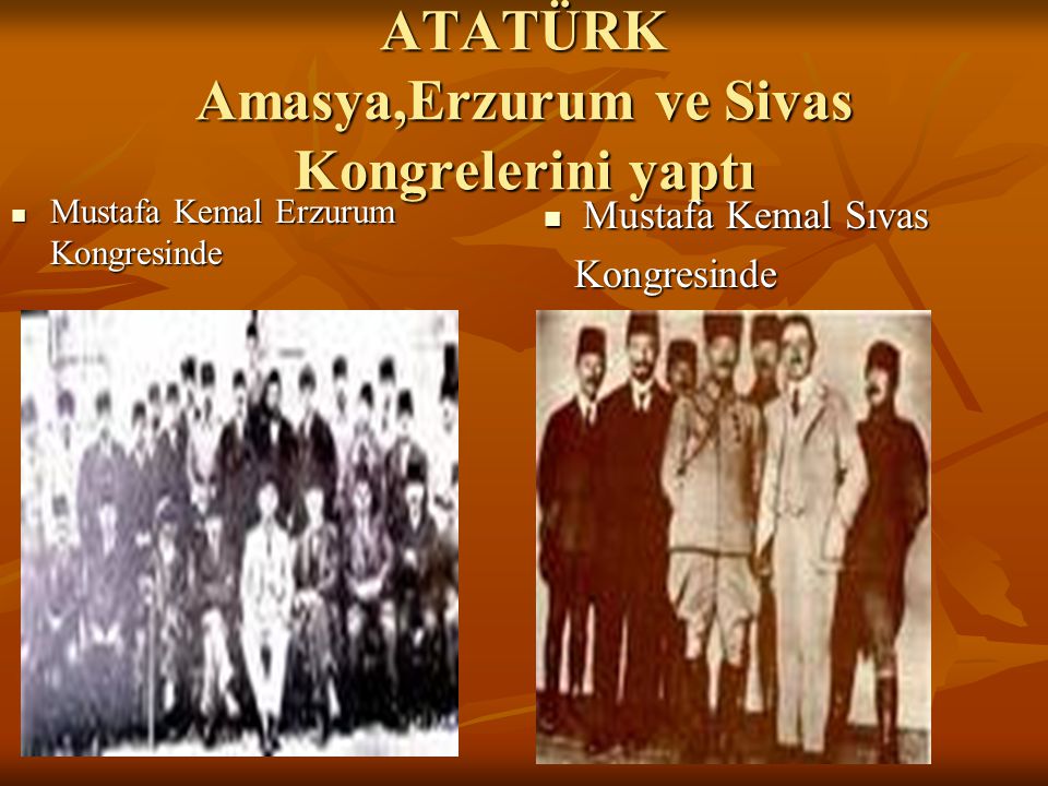 ATATÜRK Amasya,Erzurum ve Sivas Kongrelerini yaptı