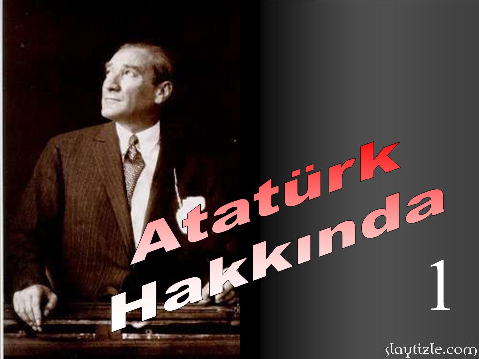 Atatürk Hakkında 1