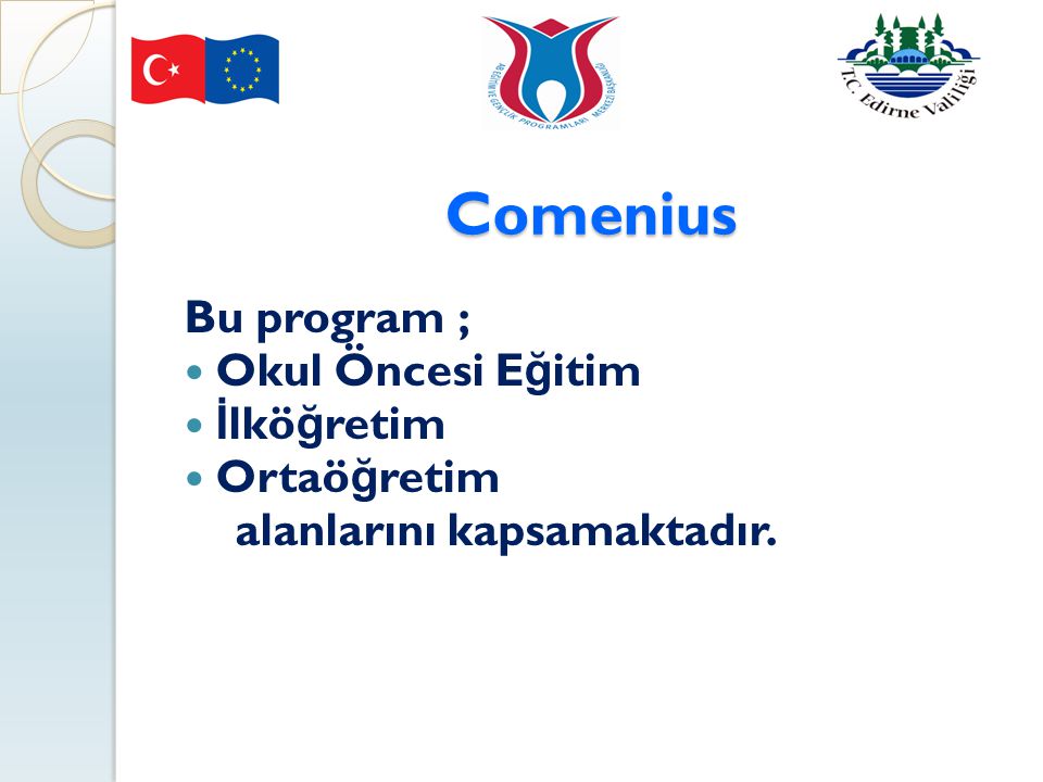 Comenius Bu program ; Okul Öncesi Eğitim İlköğretim Ortaöğretim