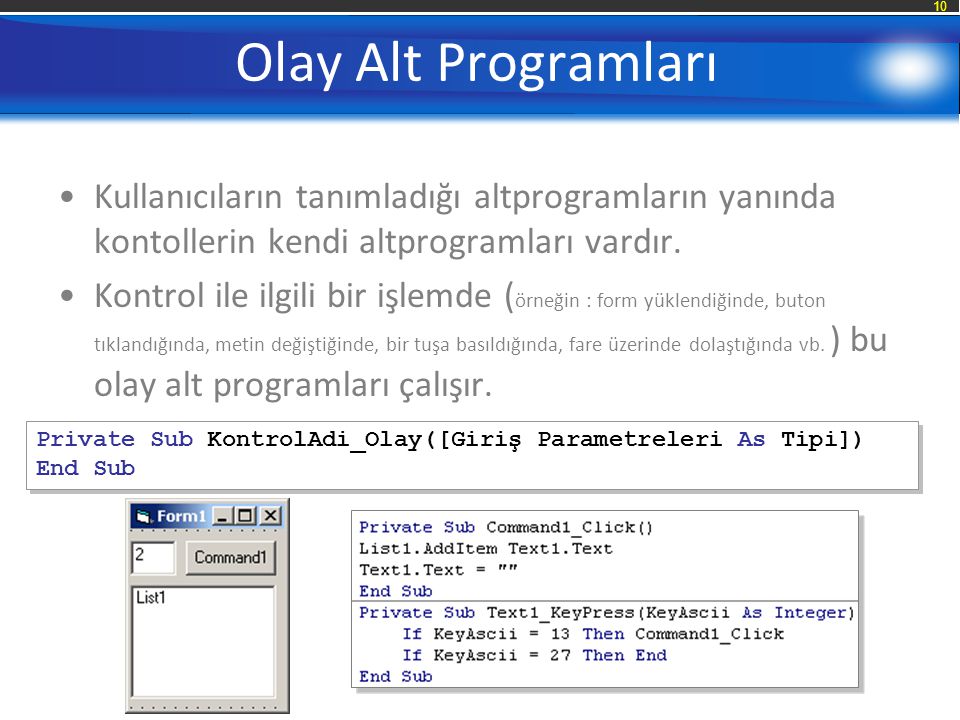 Olay Alt Programları Kullanıcıların tanımladığı altprogramların yanında kontollerin kendi altprogramları vardır.