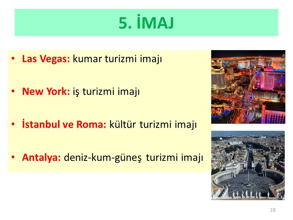 5. İMAJ Las Vegas: kumar turizmi imajı New York: iş turizmi imajı