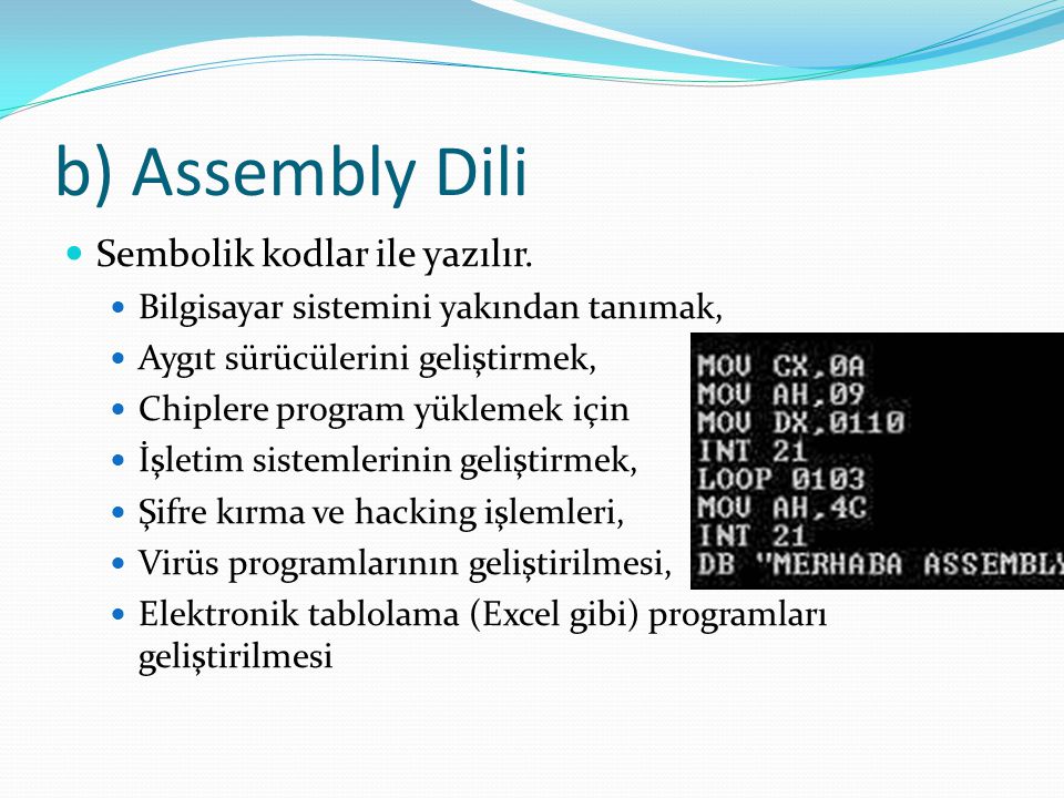 b) Assembly Dili Sembolik kodlar ile yazılır.