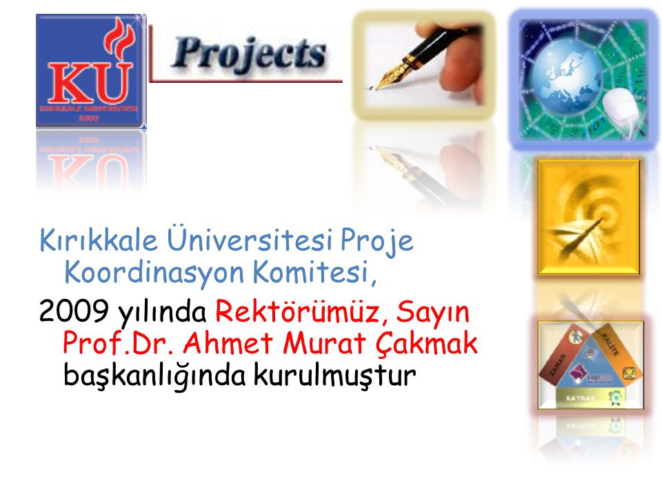Kırıkkale Üniversitesi Proje Koordinasyon Komitesi, 2009 yılında Rektörümüz, Sayın Prof.Dr.