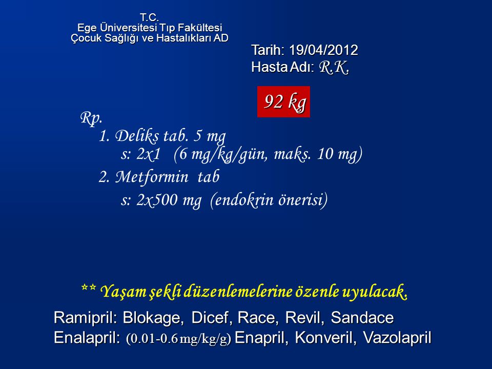 92 kg Rp. 1. Deliks tab. 5 mg s: 2x1 (6 mg/kg/gün, maks. 10 mg)