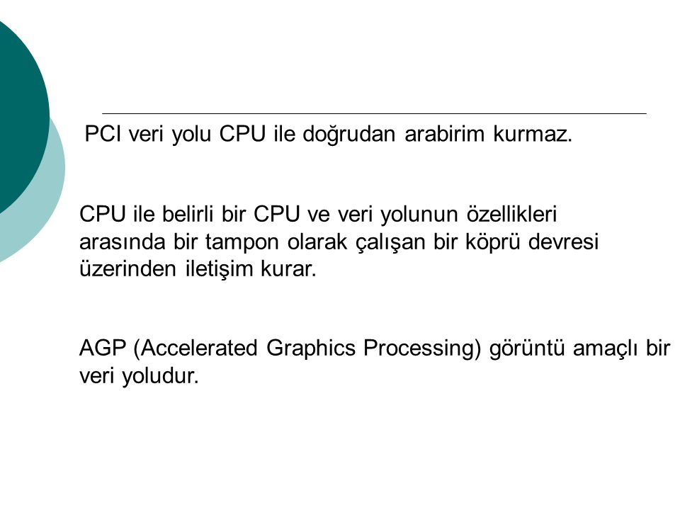 PCI veri yolu CPU ile doğrudan arabirim kurmaz.