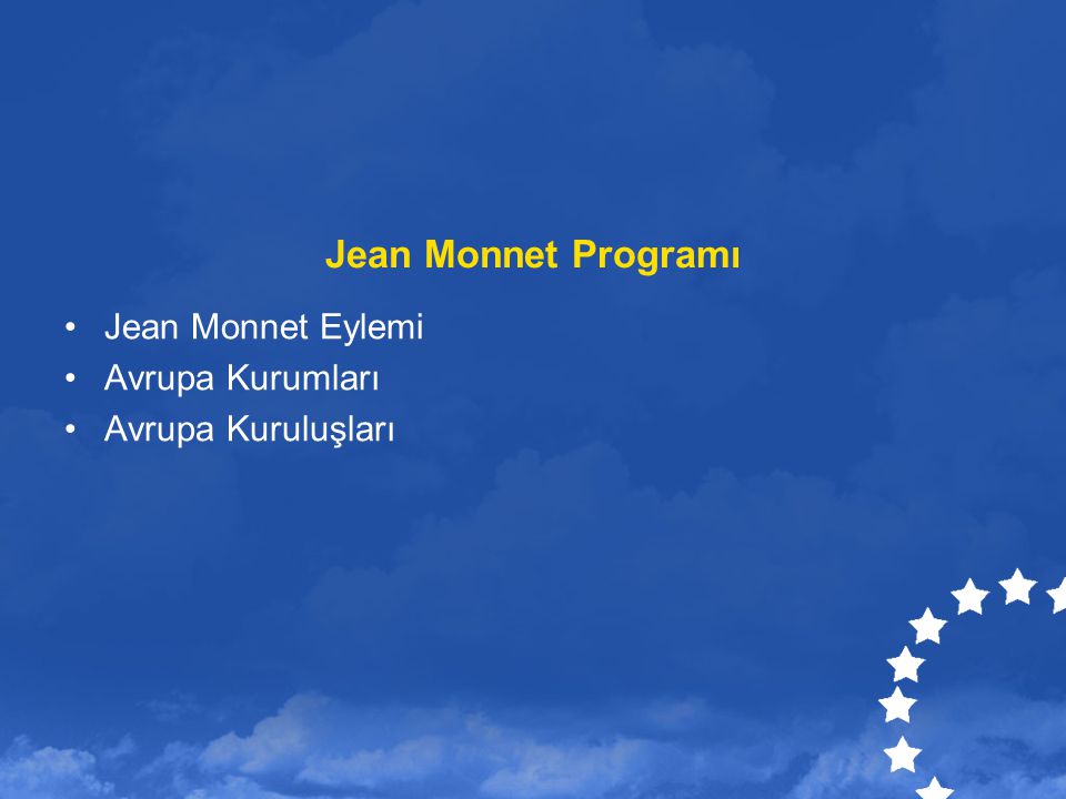 Jean Monnet Programı Jean Monnet Eylemi Avrupa Kurumları