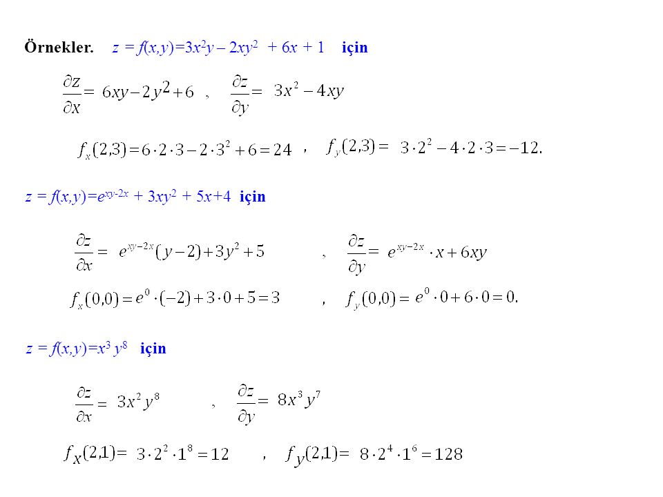 Örnekler. z = f(x,y)=3x2y – 2xy2 + 6x + 1 için