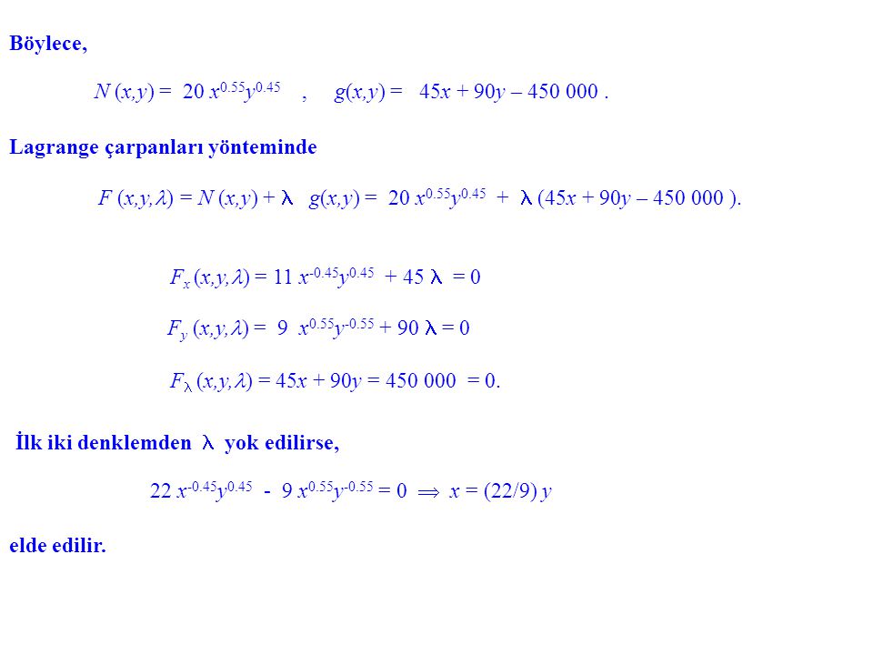 Böylece, N (x,y) = 20 x0.55y0.45 , g(x,y) = 45x + 90y – Lagrange çarpanları yönteminde.