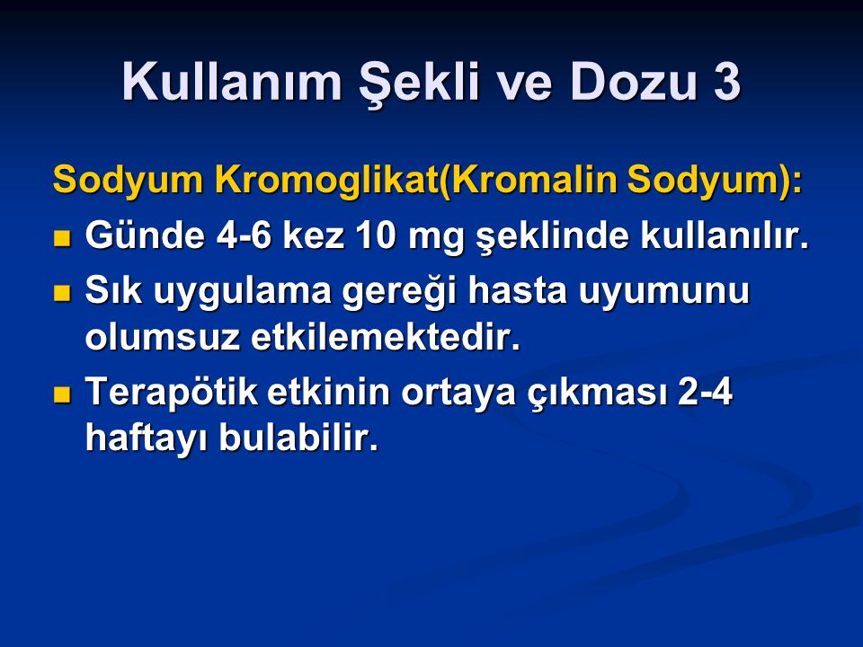 Kullanım Şekli ve Dozu 3 Sodyum Kromoglikat(Kromalin Sodyum):