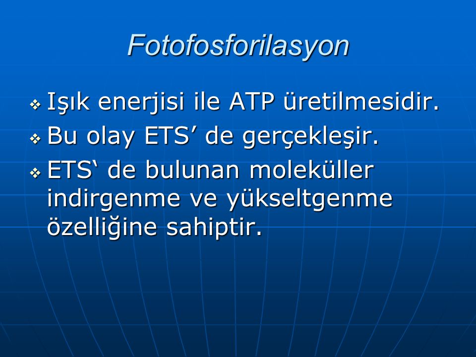 Fotofosforilasyon Işık enerjisi ile ATP üretilmesidir.