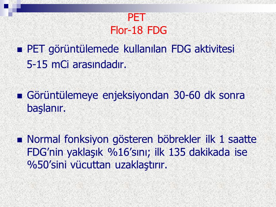 PET görüntülemede kullanılan FDG aktivitesi 5-15 mCi arasındadır.