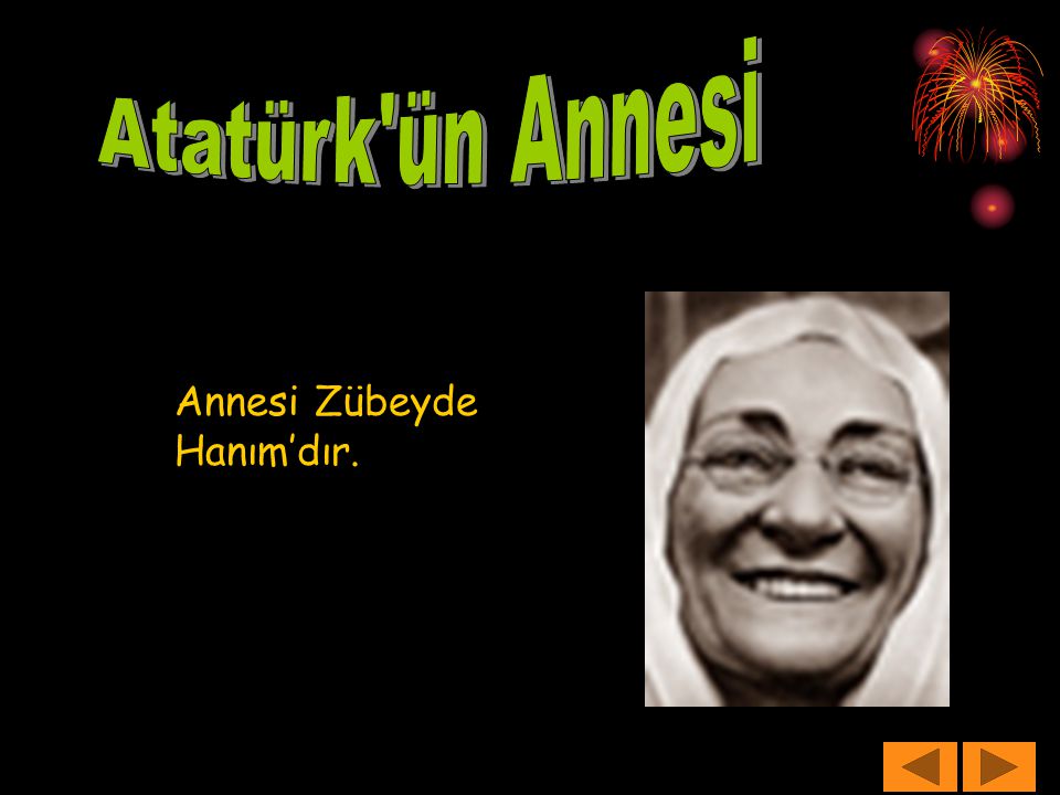 Atatürk ün Annesi Annesi Zübeyde Hanım’dır.