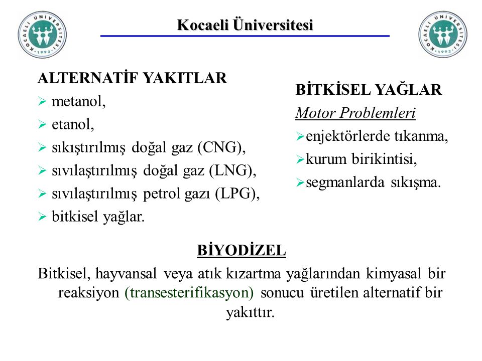 Kocaeli Üniversitesi ALTERNATİF YAKITLAR. metanol, etanol, sıkıştırılmış doğal gaz (CNG), sıvılaştırılmış doğal gaz (LNG),