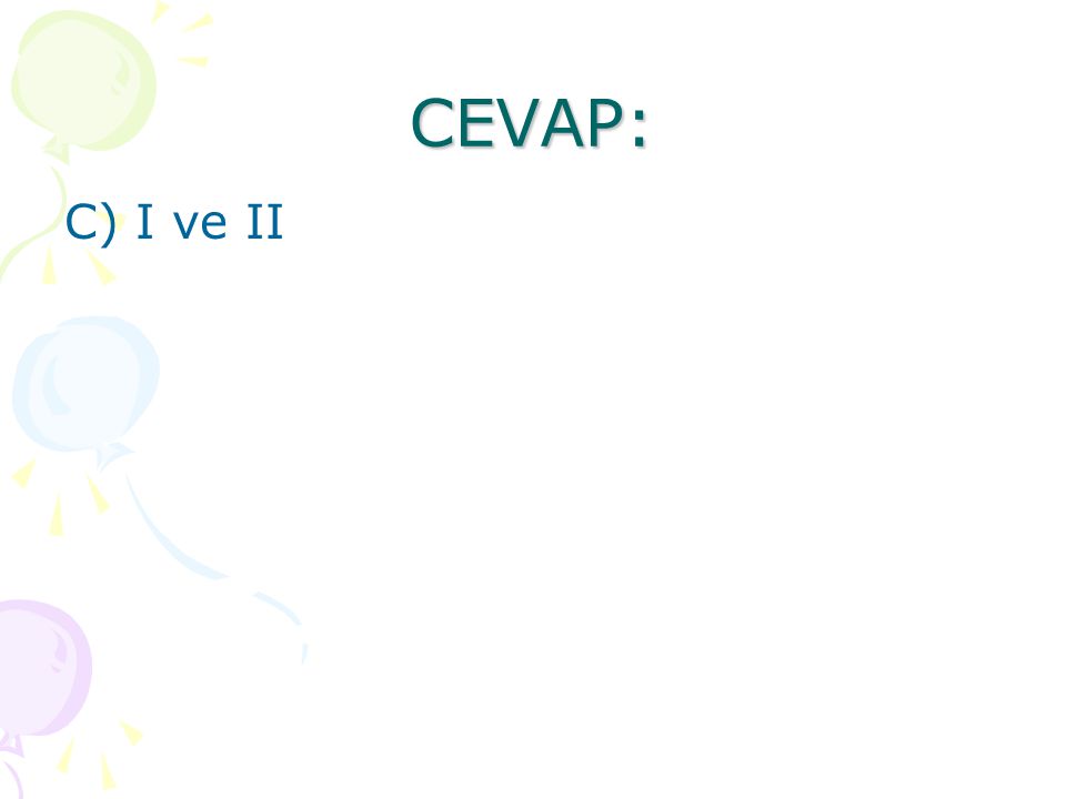 CEVAP: C) I ve II