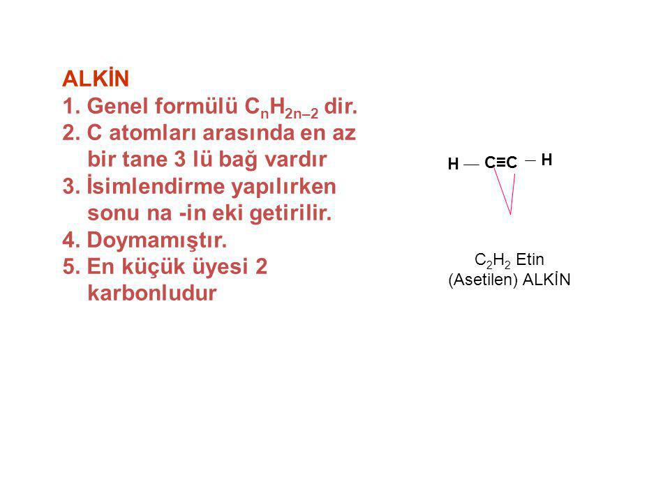 1. Genel formülü CnH2n–2 dir.