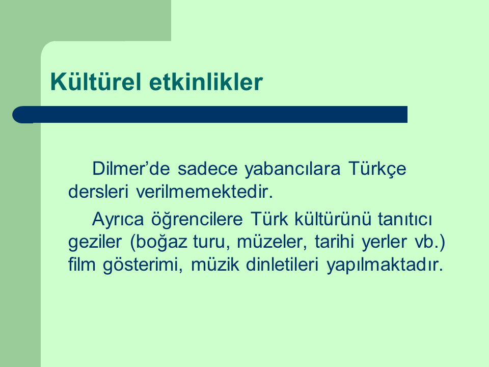 Kültürel etkinlikler Dilmer’de sadece yabancılara Türkçe dersleri verilmemektedir.