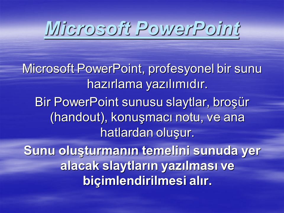 Microsoft PowerPoint, profesyonel bir sunu hazırlama yazılımıdır.
