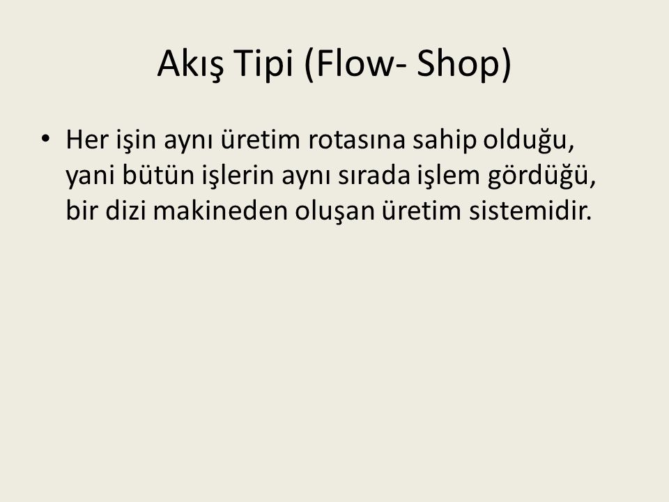 Akış Tipi (Flow- Shop)