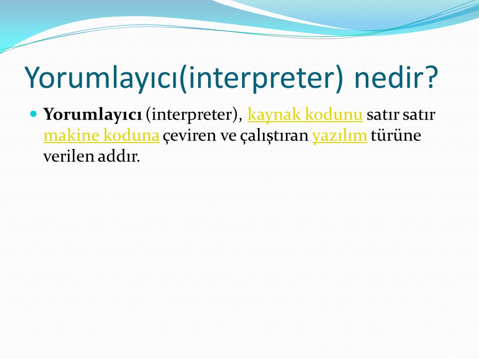 Yorumlayıcı(interpreter) nedir
