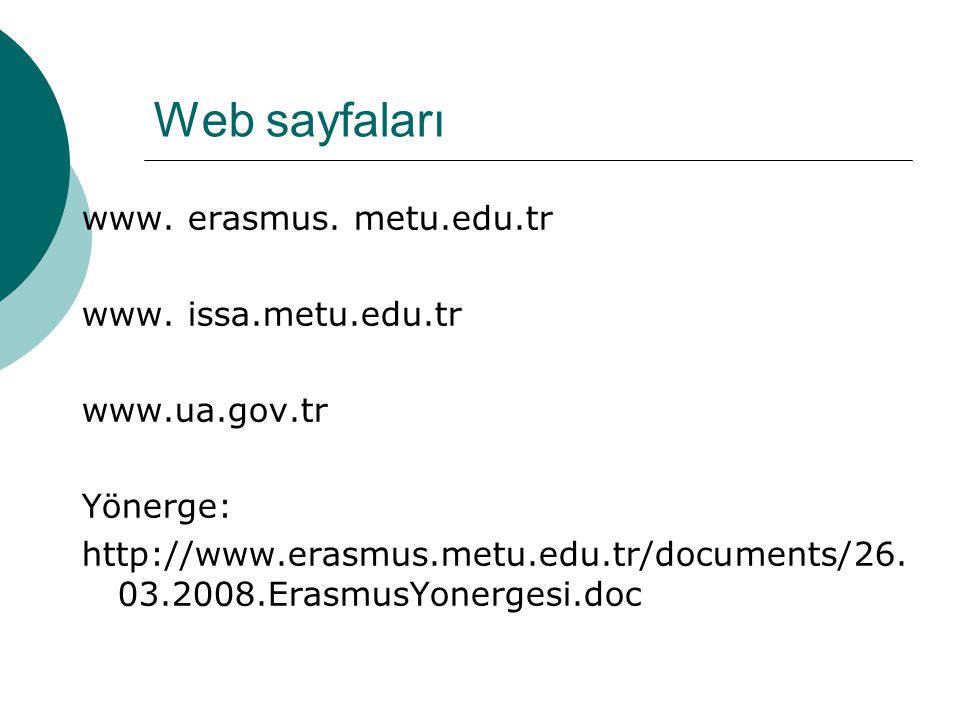 Web sayfaları www. erasmus. metu.edu.tr www. issa.metu.edu.tr