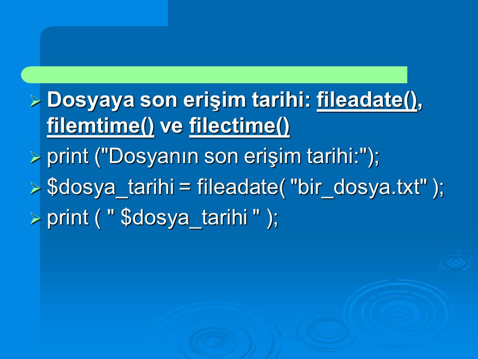 Dosyaya son erişim tarihi: fileadate(), filemtime() ve filectime()
