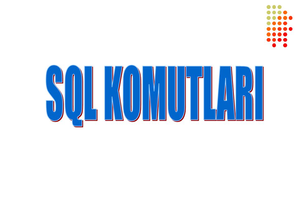 SQL KOMUTLARI