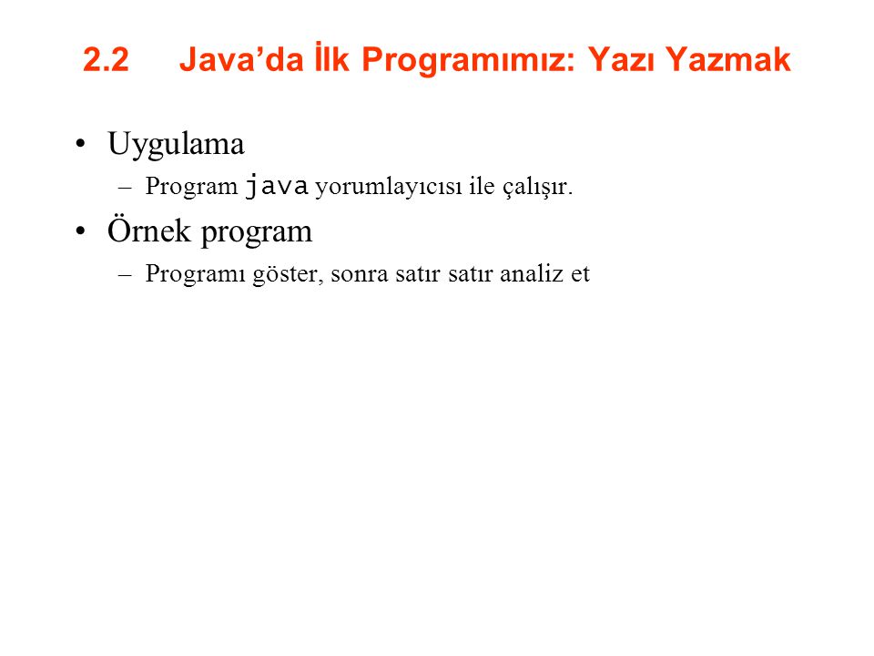 2.2 Java’da İlk Programımız: Yazı Yazmak
