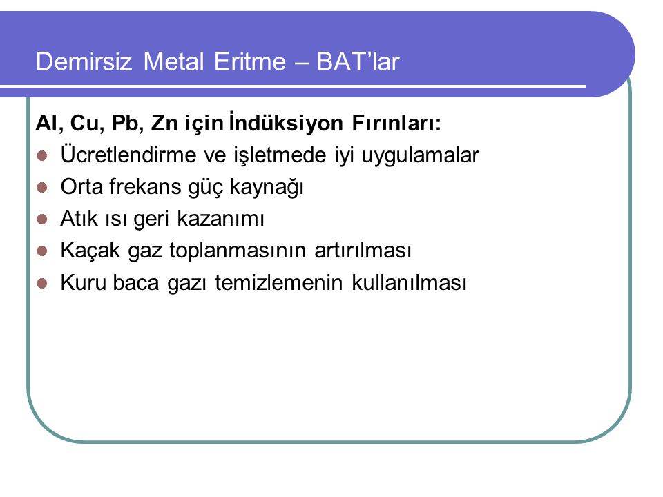 Demirsiz Metal Eritme – BAT’lar