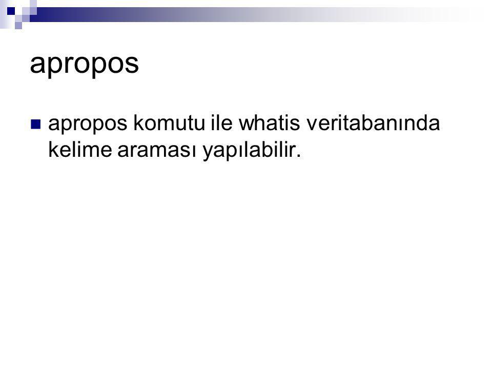 apropos apropos komutu ile whatis veritabanında kelime araması yapılabilir.