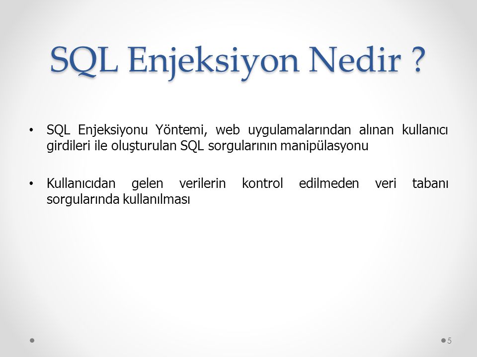 SQL Enjeksiyon Nedir SQL Enjeksiyonu Yöntemi, web uygulamalarından alınan kullanıcı girdileri ile oluşturulan SQL sorgularının manipülasyonu.