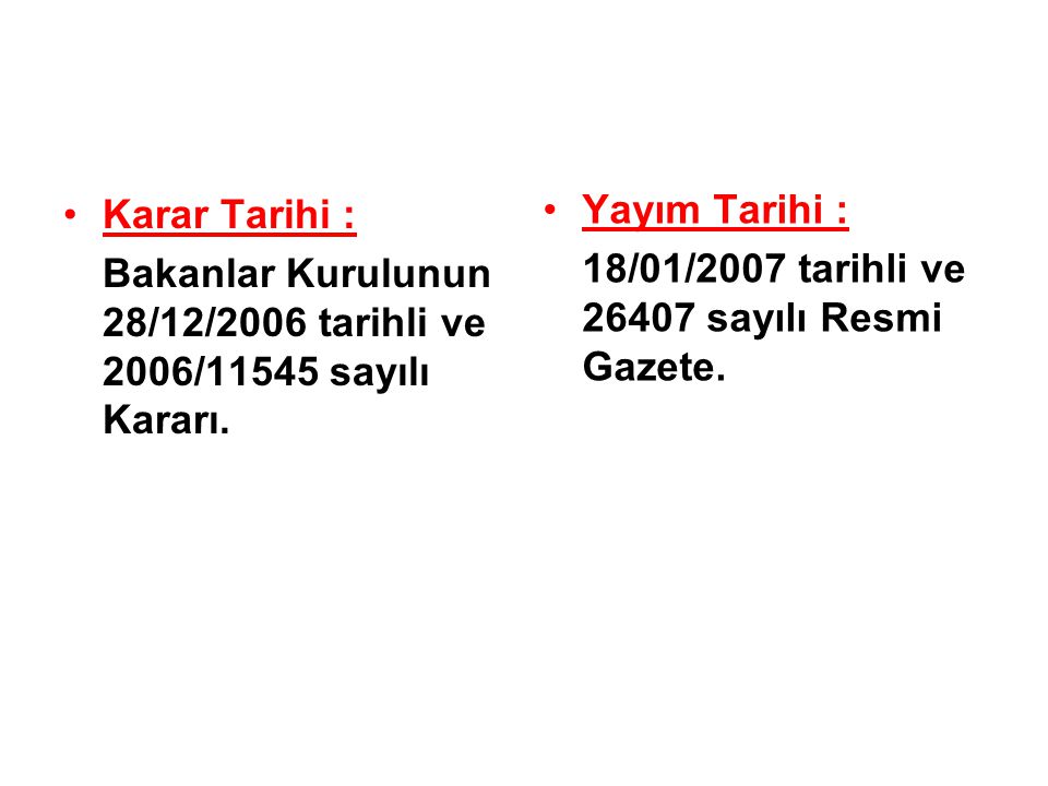 Karar Tarihi : Bakanlar Kurulunun 28/12/2006 tarihli ve 2006/11545 sayılı Kararı.