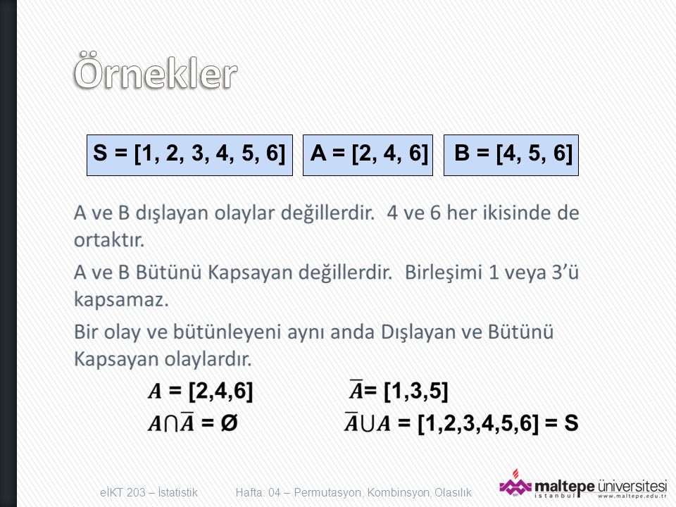 Örnekler S = [1, 2, 3, 4, 5, 6] A = [2, 4, 6] B = [4, 5, 6]