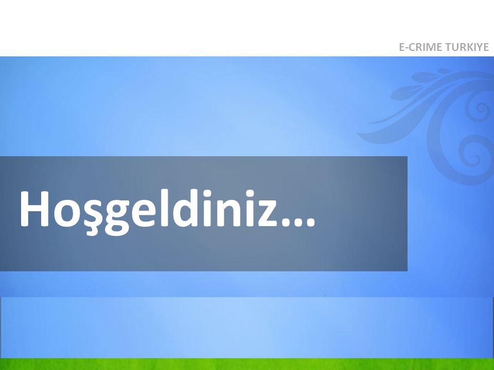 E-CRIME TURKIYE Hoşgeldiniz…