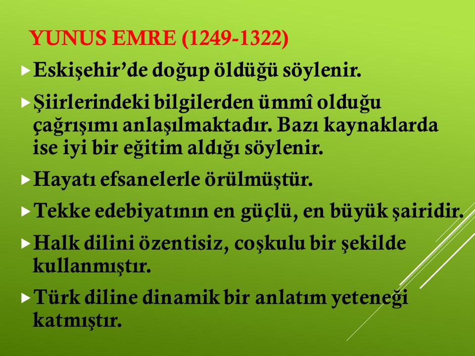 YUNUS EMRE ( ) Eskişehir’de doğup öldüğü söylenir.
