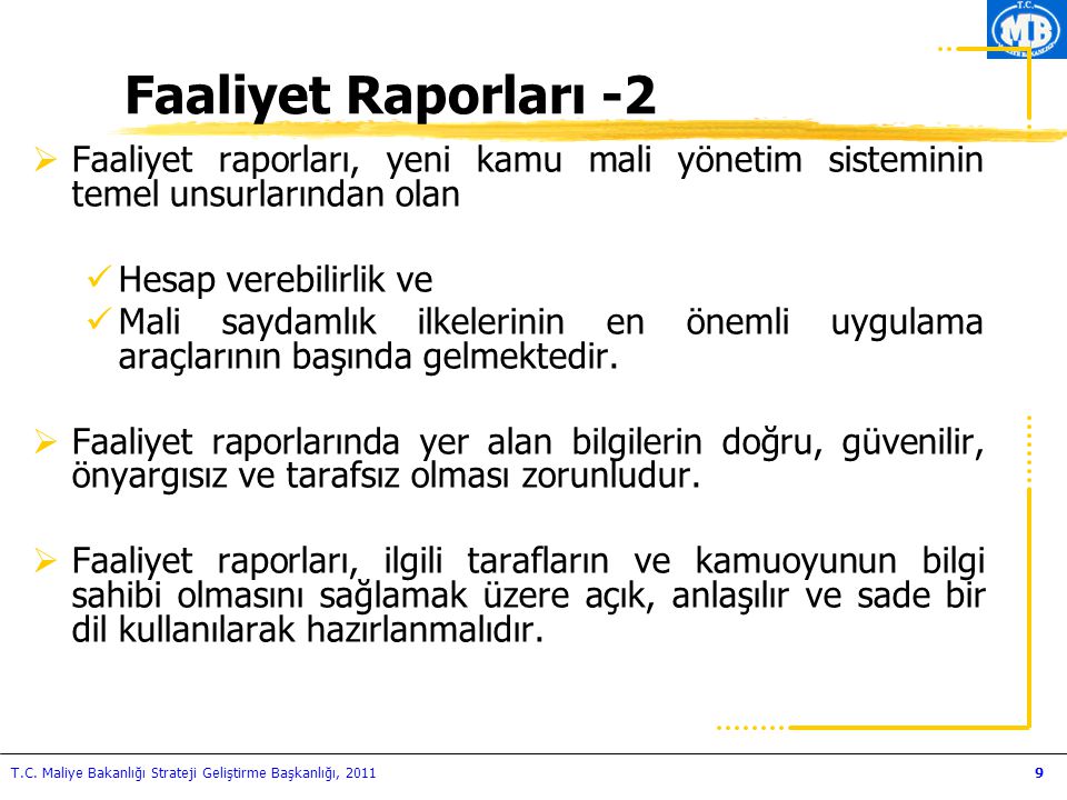 Faaliyet Raporları -2 Faaliyet raporları, yeni kamu mali yönetim sisteminin temel unsurlarından olan.