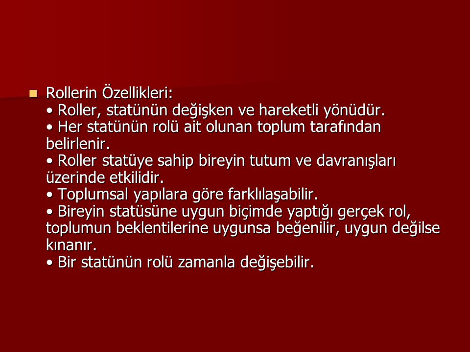 Rollerin Özellikleri: • Roller, statünün değişken ve hareketli yönüdür