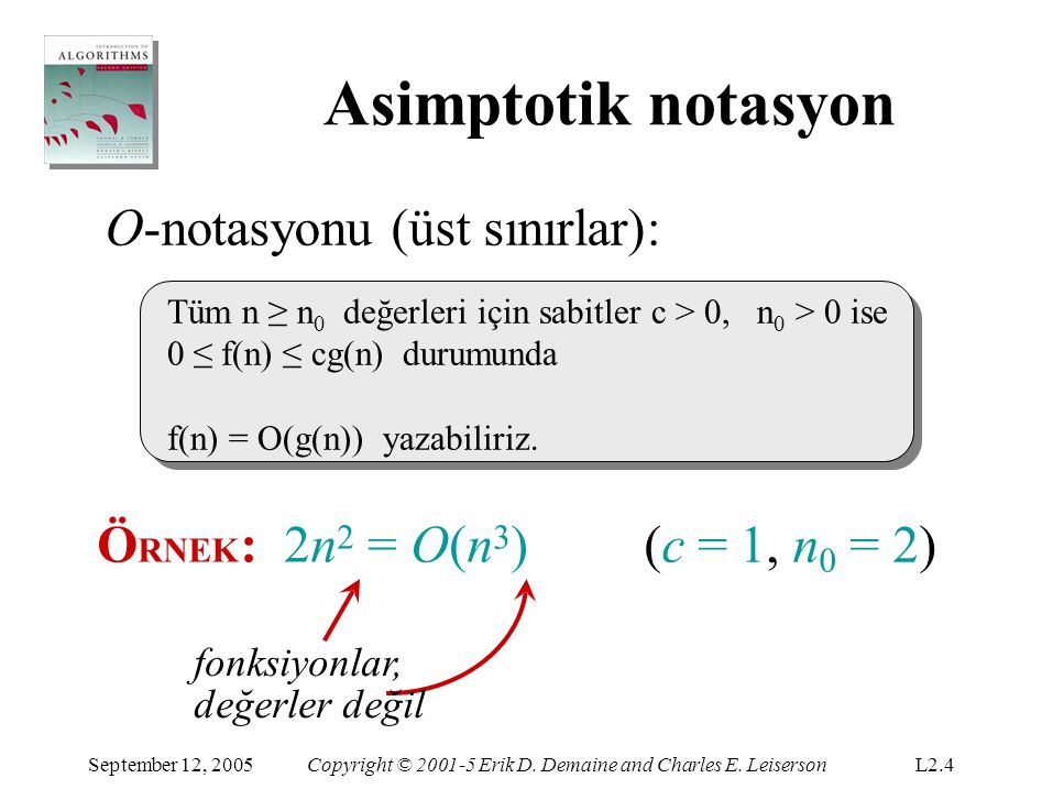 Asimptotik notasyon O-notasyonu (üst sınırlar): ÖRNEK: 2n2 = O(n3)
