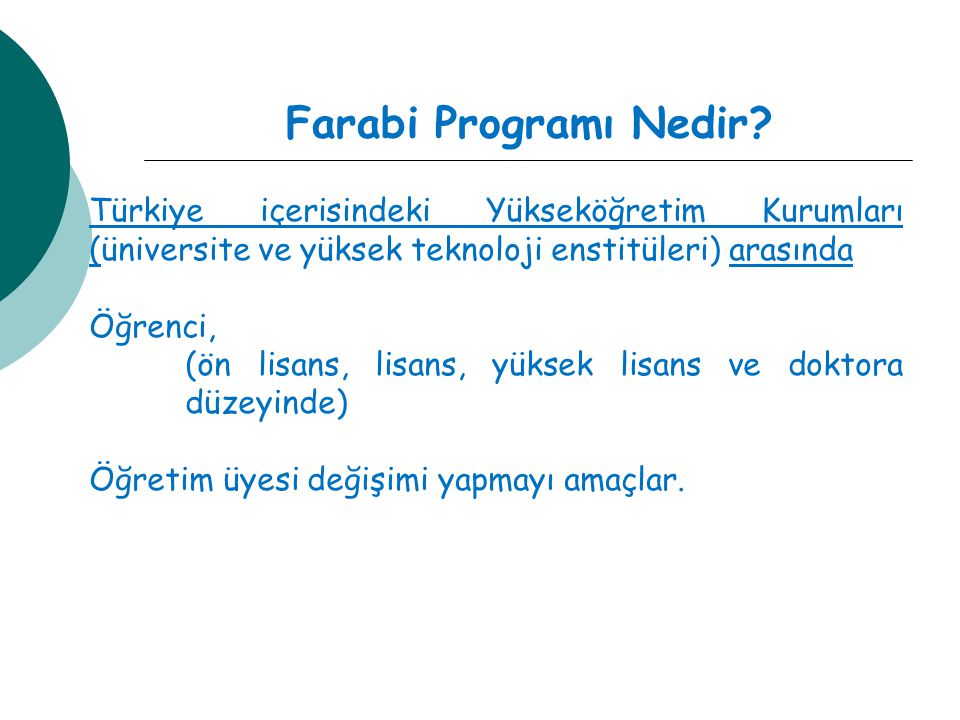 Farabi Programı Nedir Türkiye içerisindeki Yükseköğretim Kurumları (üniversite ve yüksek teknoloji enstitüleri) arasında.