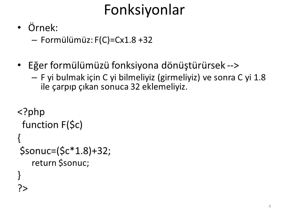 Fonksiyonlar Örnek: Eğer formülümüzü fonksiyona dönüştürürsek -->