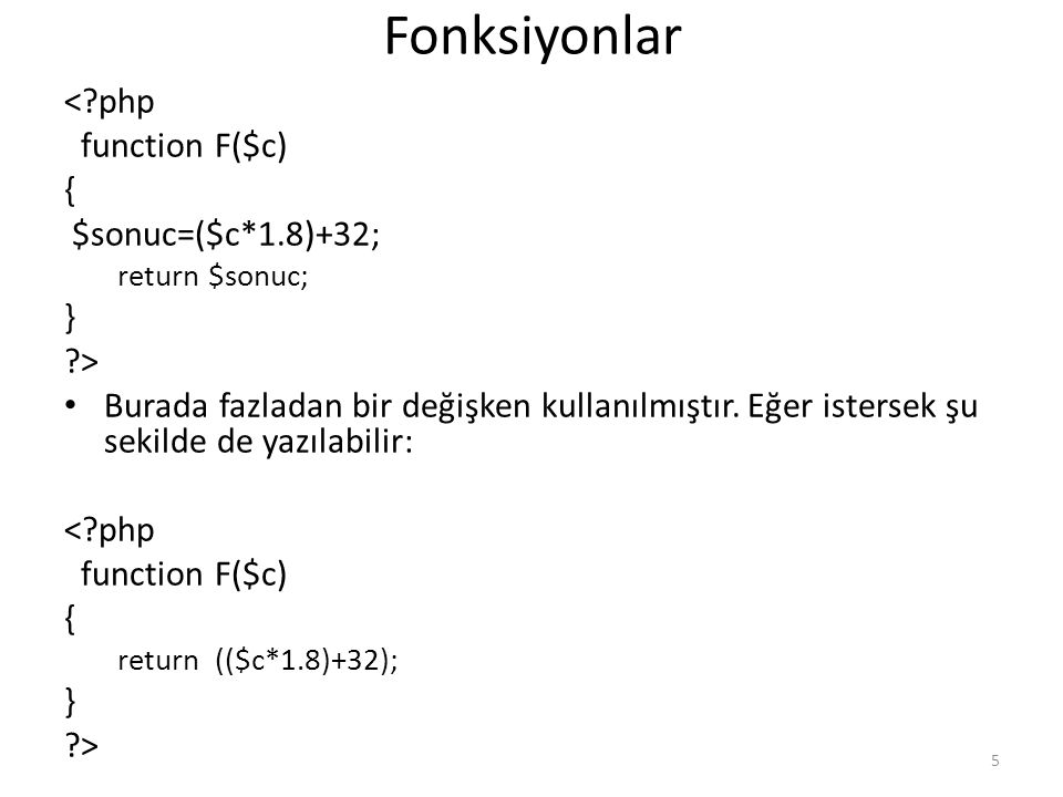 Fonksiyonlar < php function F($c) { $sonuc=($c*1.8)+32; } >