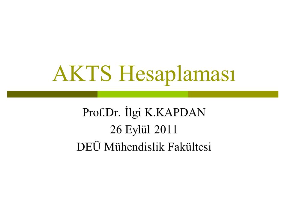 Prof.Dr. İlgi K.KAPDAN 26 Eylül 2011 DEÜ Mühendislik Fakültesi