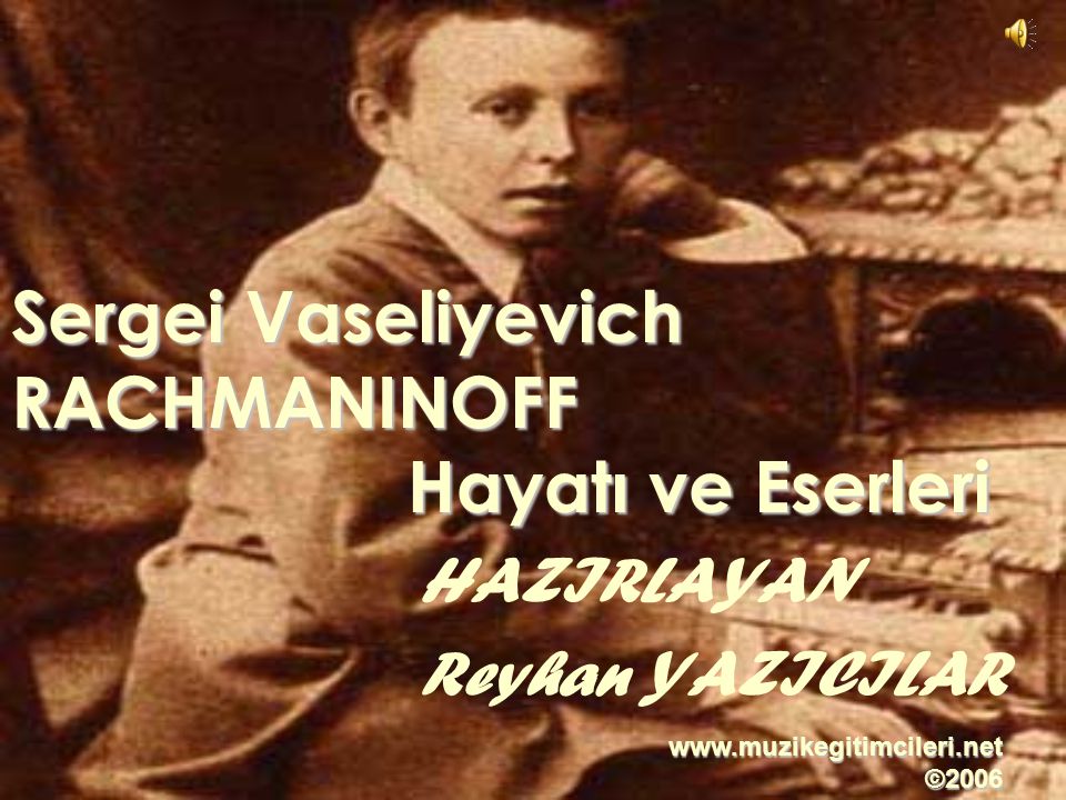 Sergei Vaseliyevich RACHMANINOFF Hayatı ve Eserleri